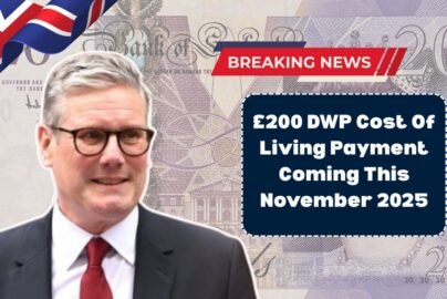 £200 DWP Cost Of Living Payment Coming This November 2025 — Check Eligibility And Payment Dates
