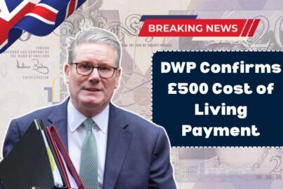 DWP Confirms £500 Cost of Living Payment for 2025 — Check Eligibility and Payment Dates